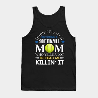 I Didn't Plan On Becoming A Softball Mom Tank Top